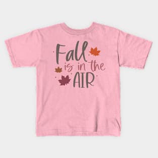 Fall is in the Air | Fall vibes Kids T-Shirt